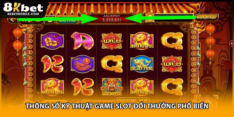 Thông số kỹ thuật game slot đổi thưởng phổ biến